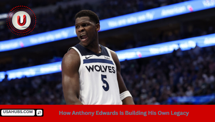 How Anthony Edwards Is Building His Own Legacy