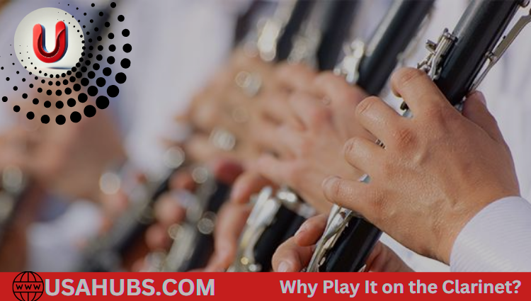 Why Play It on the Clarinet?