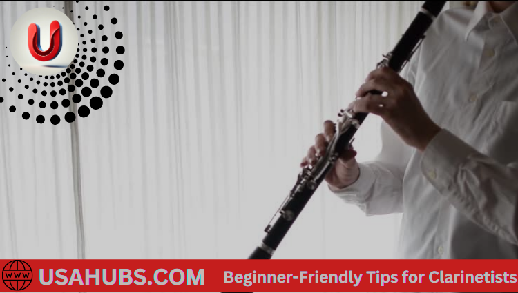 Beginner-Friendly Tips for Clarinetists