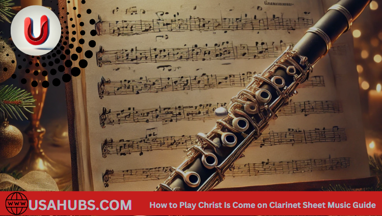 How to Play Christ Is Come on Clarinet Sheet Music Guide