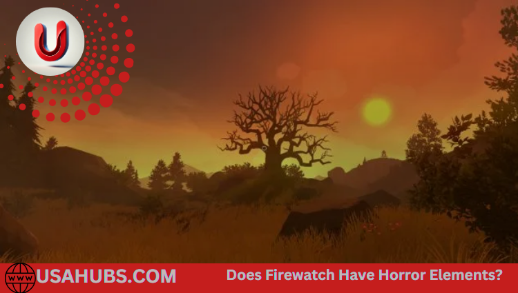 Does Firewatch Have Horror Elements?