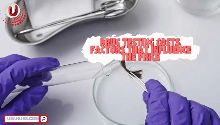 Drug Testing Costs: Factors that Influence the Price