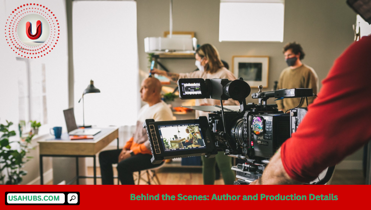 Behind the Scenes: Author and Production Details