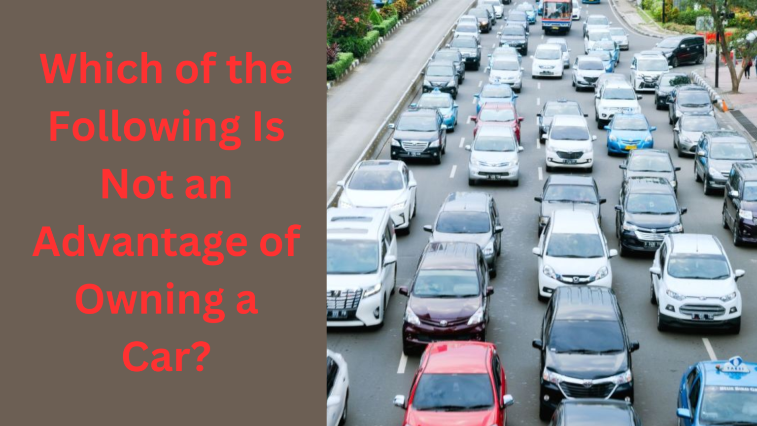 Which of the Following Is Not an Advantage of Owning a Car?