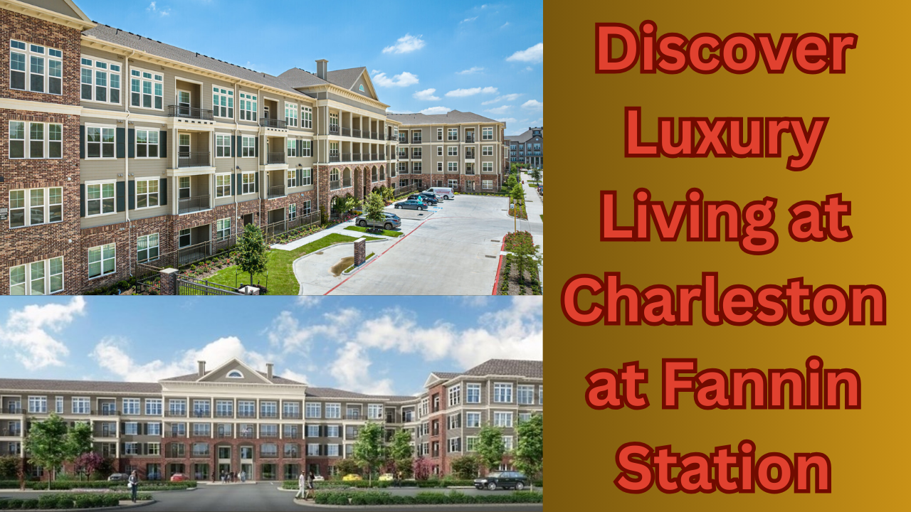 Discover Luxury Living at Charleston at Fannin Station