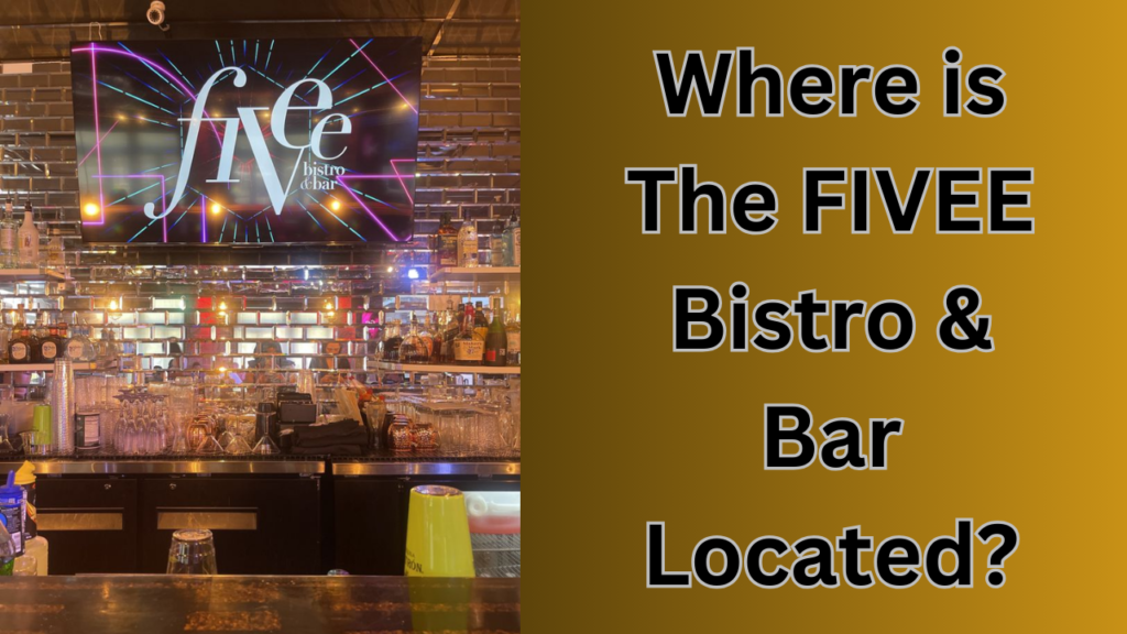 Where is The FIVEE Bistro & Bar Located?