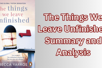 The Things We Leave Unfinished Summary and Analysis