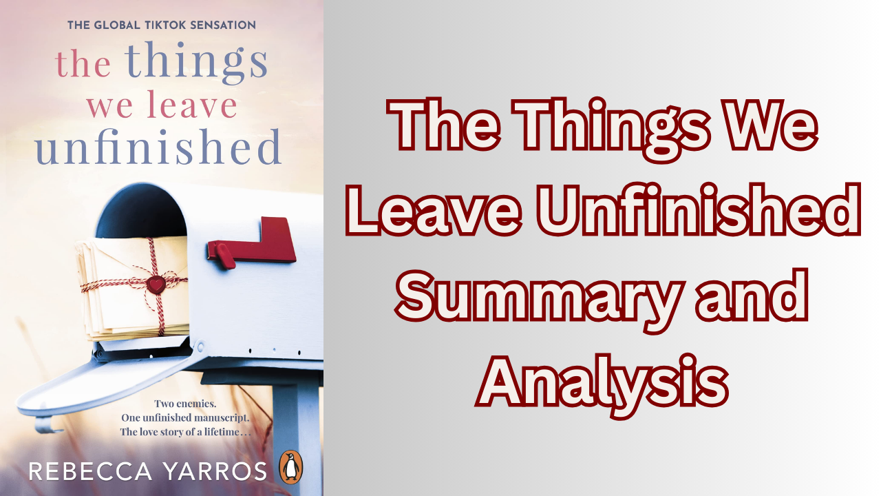 The Things We Leave Unfinished Summary and Analysis