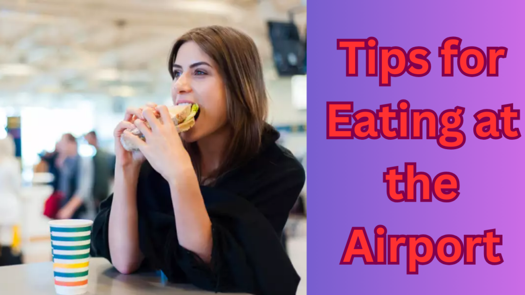 Tips for Eating at the Airport