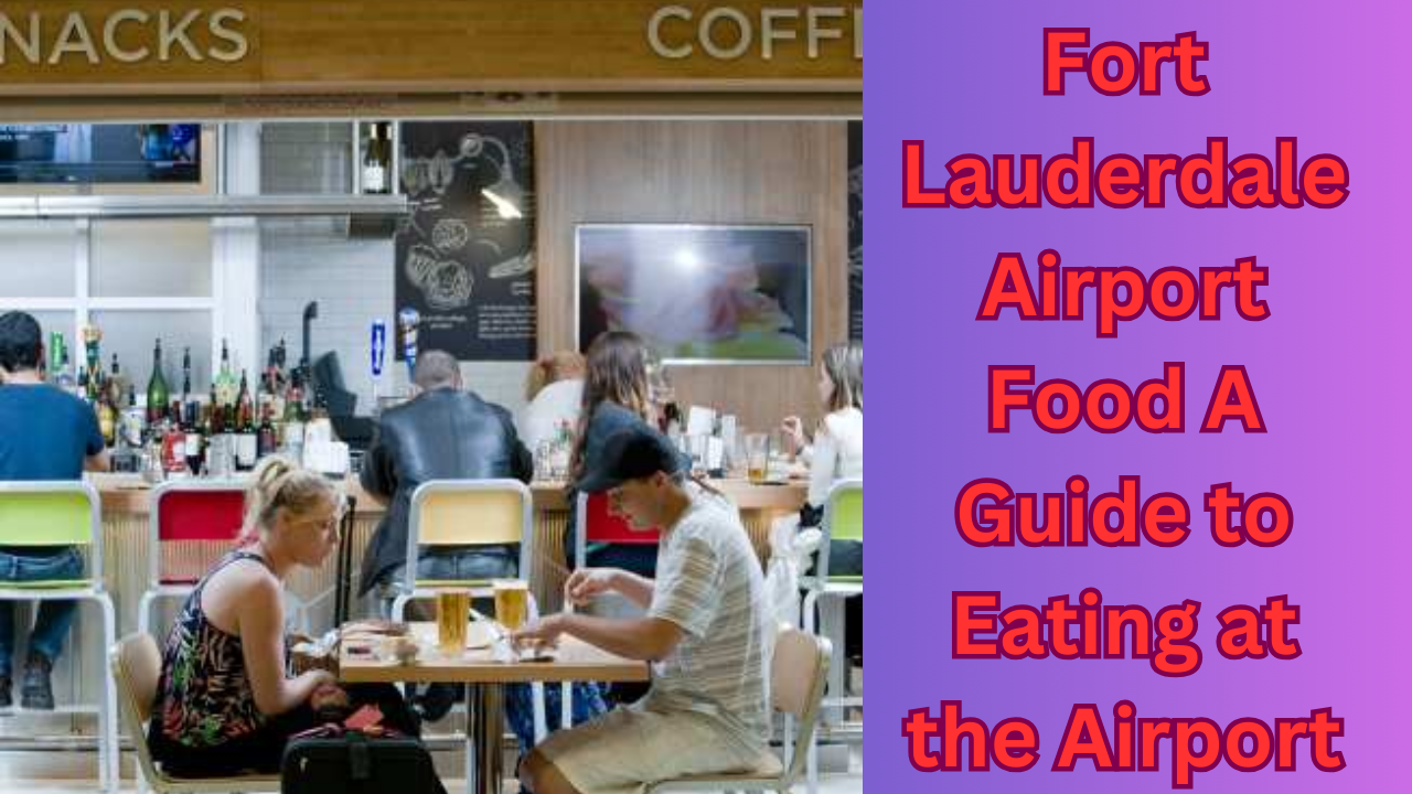 Fort Lauderdale Airport Food A Guide to Eating at the Airport
