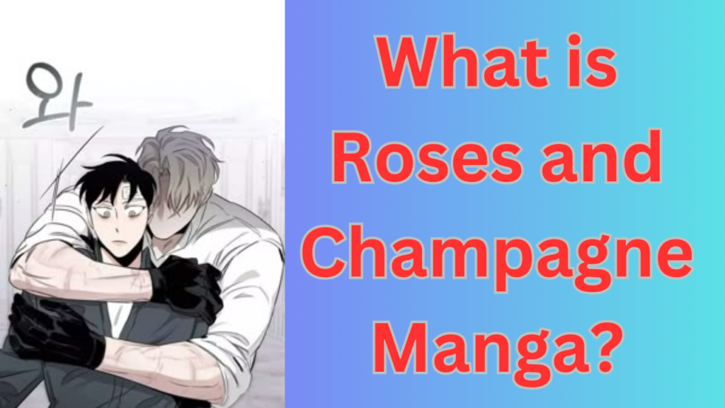 What is Roses and Champagne Manga?