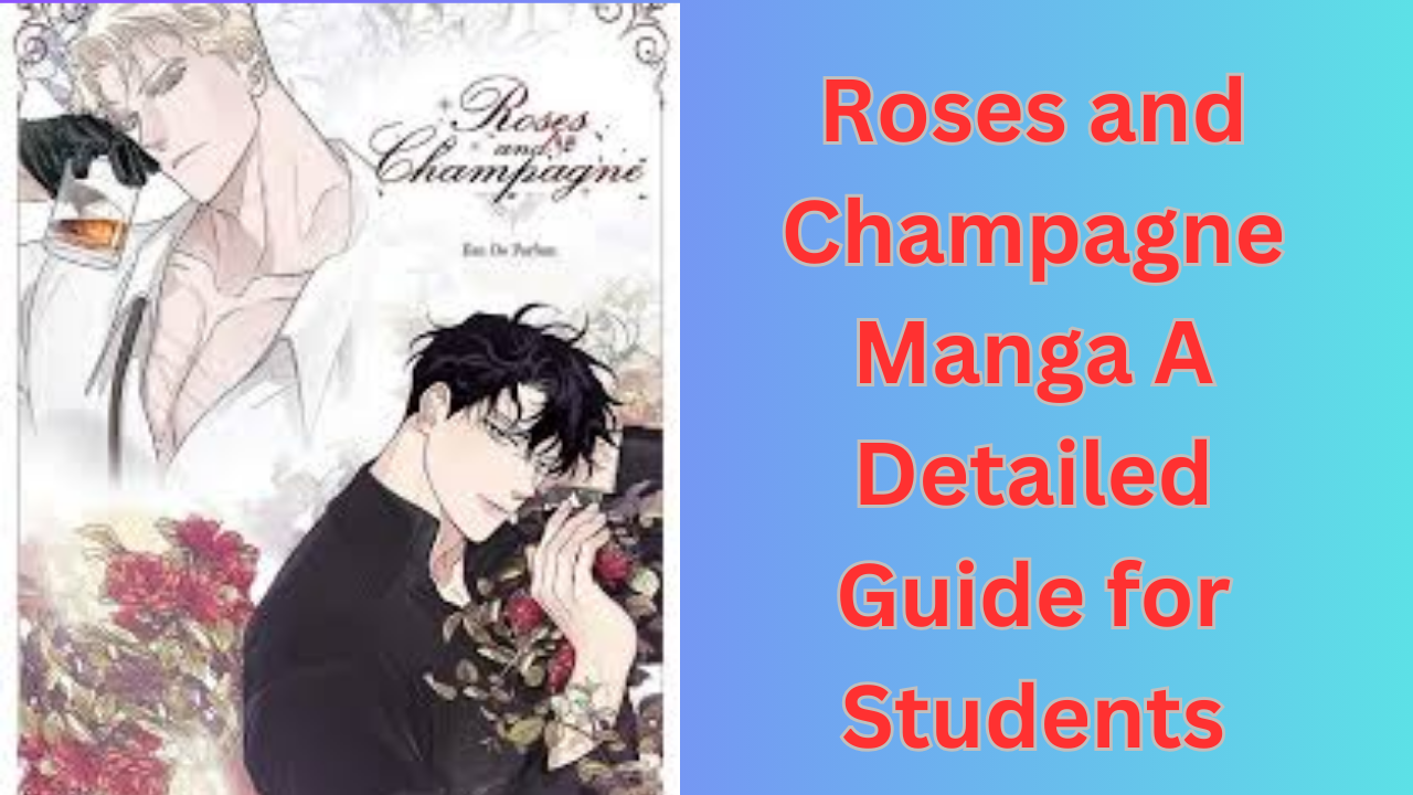 Roses and Champagne Manga A Detailed Guide for Students