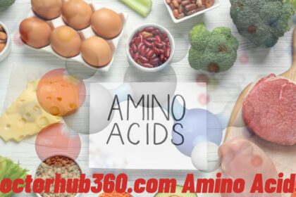 Doctorhub360.com Amino Acids