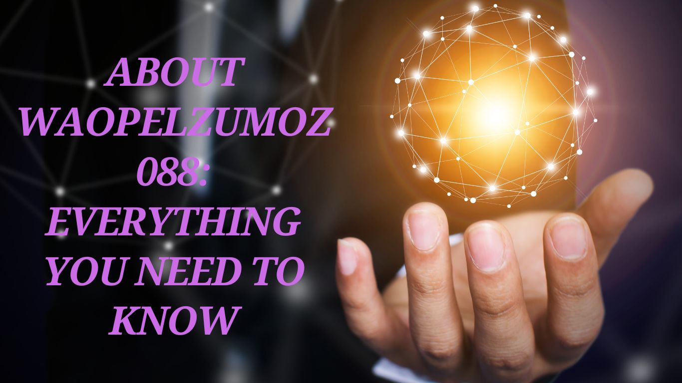 About Waopelzumoz088 Everything You Need to Know