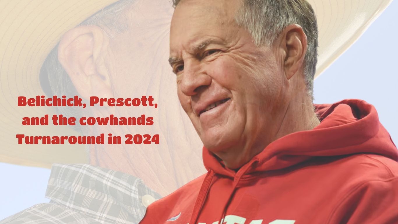 Belichick, Prescott, and the cowhands Turnaround in 2024