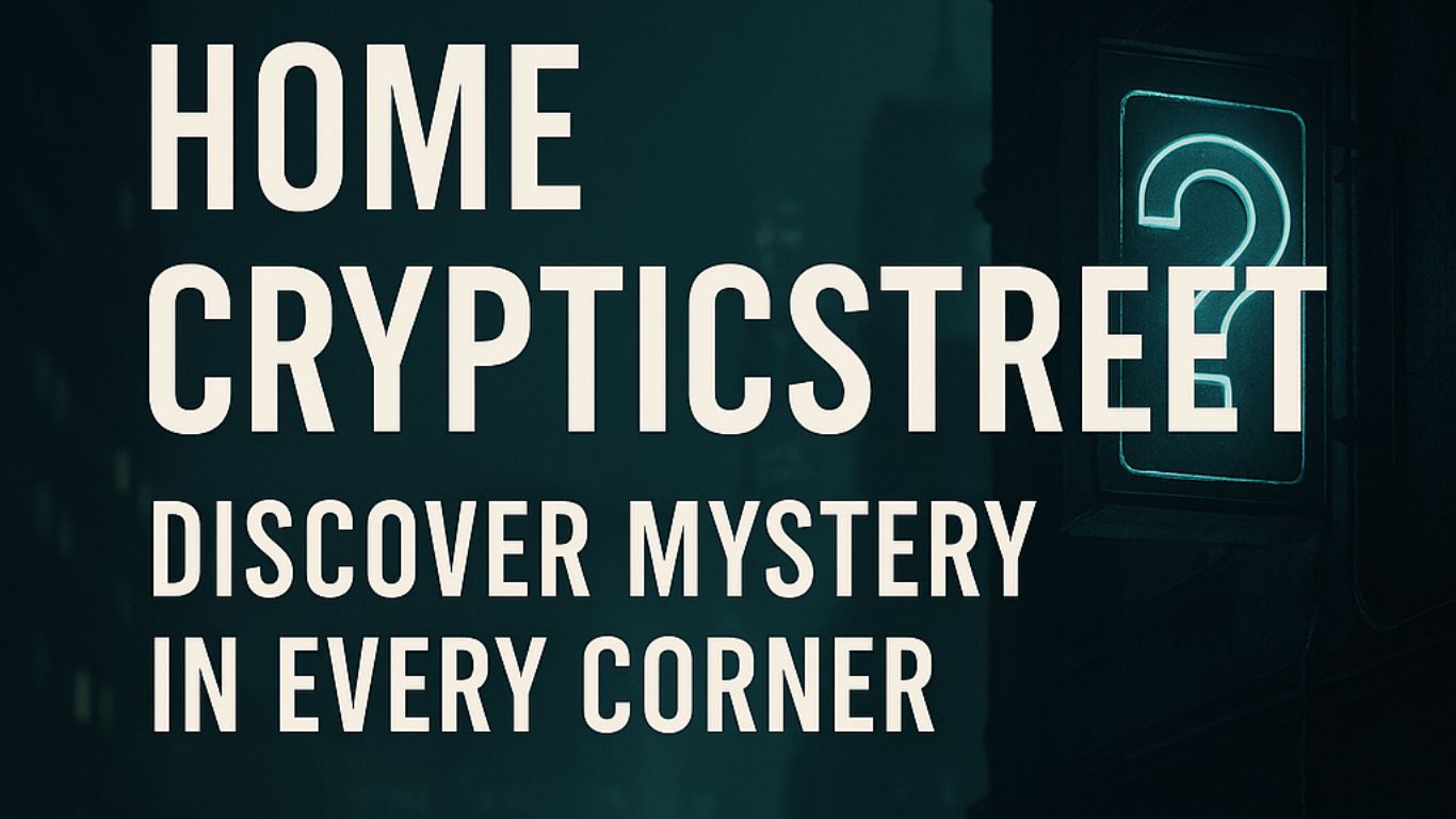 Home CrypticStreet – Discover Mystery in Every Corner