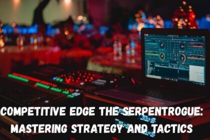 Competitive Edge the Serpentrogue: Mastering Strategy and Tactics