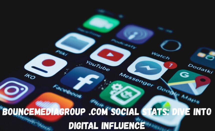 bouncemediagroup .com Social Stats Dive into Digital Influence